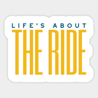 Life's About the Ride Sticker